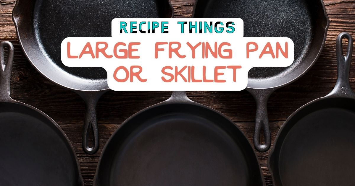 Essential Kitchen Equipment - Large Frying Pan or Skillet