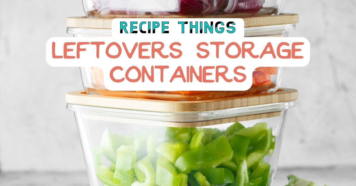 Essential Kitchen Equipment - Leftover Storage Containers