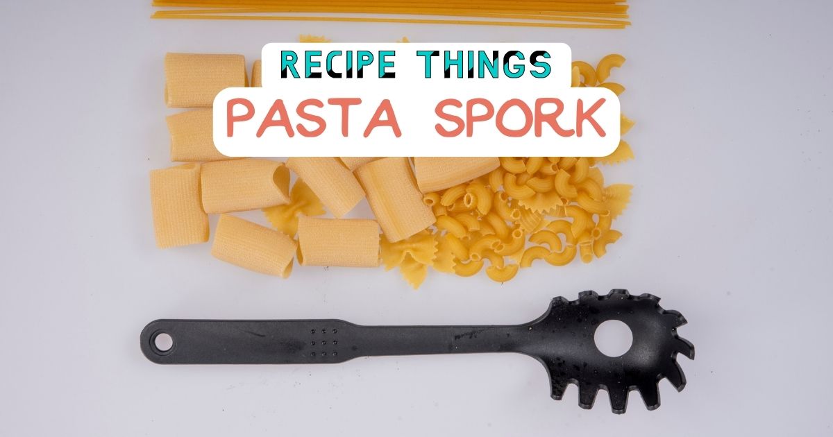 Essential Kitchen Equipment - Pasta Spork