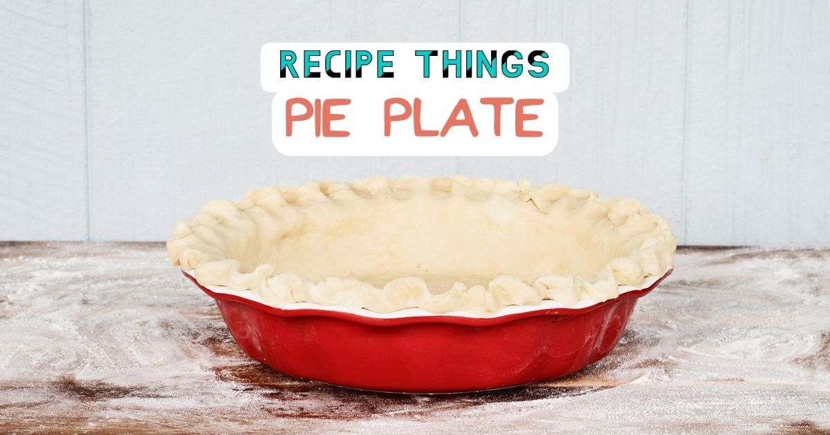 Essential Kitchen Equipment - Pie Plate