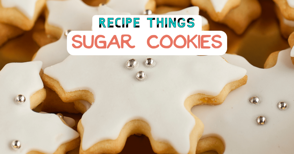 Sugar Cookies by Recipe Things